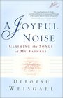 A Joyful Noise Claiming the Songs of My Fathers