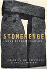 Stonehenge Exploring the Greatest Stone Age Mystery