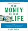 Your Money or Your Life 9 Steps to Transforming Your Relationship with Money and Achieving Financial Independence