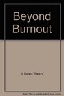 Beyond burnout How to enjoy your job again when you've just about had enough