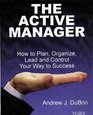 The Active Manager How to Plan Organize Lead and Control Your Way to Success