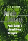 Outside Lobbying Public Opinion and Interest Group Strategies