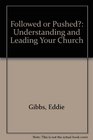 Followed or Pushed  Understanding and Leading Your Church