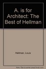 A is for Architect The Best of Hellman