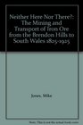 Neither Here Nor There The Mining and Transport of Iron Ore from the Brendon Hills to South Wales 18251925