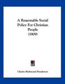 A Reasonable Social Policy For Christian People