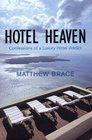Hotel Heaven Confessions of a Luxury Hotel Addict