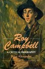 Roy Campbell A Critical Biography