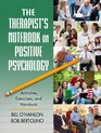 The Therapist's Notebook on Positive Psychology Activities Exercises and Handouts