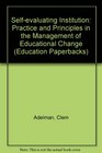 Selfevaluating Institution Practice and Principles in the Management of Educational Change
