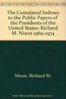 Cumulated Indexes to the Public Papers of the Presidents of the United States Richard MNixon 19691974