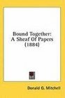Bound Together A Sheaf Of Papers
