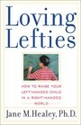 Loving Lefties  How to Raise Your LeftHanded Child in a RightHanded World