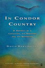 In Condor Country A Portrait of a Landscape Its Denizens and Its Defenders