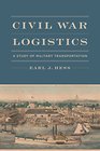 Civil War Logistics A Study of Military Transportation