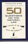 50 Questions on the Natural Law What It Is and Why We Need It