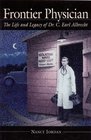Frontier Physician: The Life and Legacy of Dr. C. Earl Albrecht