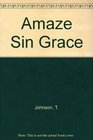 Amaze Sin Grace