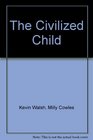 The Civilized Child