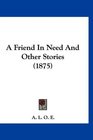 A Friend In Need And Other Stories