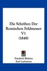 Die Schriften Der Romischen Feldmesser V1