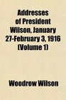 Addresses of President Wilson January 27February 3 1916