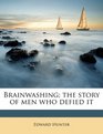 Brainwashing the story of men who defied it