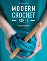 Modern Crochet Bible Over 100 Techniques for Contemporary Crochet