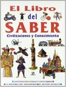 El libro del saber / The picture book of knowledge  Civilizaciones y conocimento / Civilization  Knowledge Civilizaciones y conocimento/Civilization  Enciclopedia Ilustrada Del Conocimiento