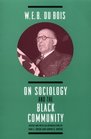 W E B DuBois on Sociology and the Black Community