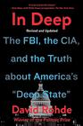 In Deep The FBI the CIA and the Truth about America's Deep State