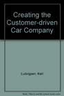 Creating the CustomerDriven Car Company