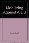 Mobilizing against AIDS First edition