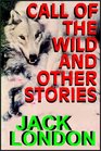 The Call Of The Wild and Other Stories