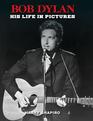 Bob Dylan His Life in Pictures