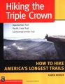 Hiking the Triple Crown  Appalachian Trail  Pacific Crest Trail  Continental Divide Trail  How to Hike America's Longest Trails