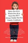 Dairyfree /or Wheatfree /or Soyafree BUT Always Totally Nutfree Family Cookbook
