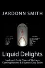 Liquid Delights Jardonn's Erotic Tales of Wetness  1 Coming Harvest  2 Country Club Swim