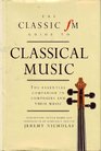 The Classic Fm Guide to Classical Music The Essential Companion to Composers and Their Music