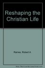 Reshaping the Christian Life