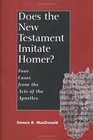 Does the New Testament Imitate Homer Four Cases from the Acts of the Apostles