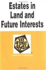 Estates in Land and Future Interests in a Nutshell