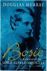 Bosie A Biography of Lord Alfred Douglas