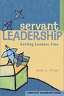 Servant Leadership Setting Leaders Free