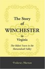 The Story of Winchester in Virginia The Oldest Town in the Shenandoah Valley