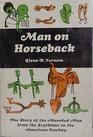 Man on Horseback The Story of the Mounted Men from the Scythians to the American Cowboy