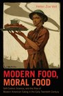 Modern Food Moral Food SelfControl Science and the Rise of Modern American Eating in the Early Twentieth Century