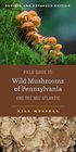 Field Guide to Wild Mushrooms of Pennsylvania and the MidAtlantic Revised and Expanded Edition