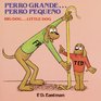 Perro Grande Eperro Pequeno/Big Dog Little Dog