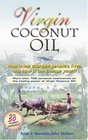 Virgin Coconut Oil: How It Has Changed People\'s Lives, and How It Can Change Yours!